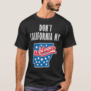 T-shirt Pas la Californie à l'Arkansas