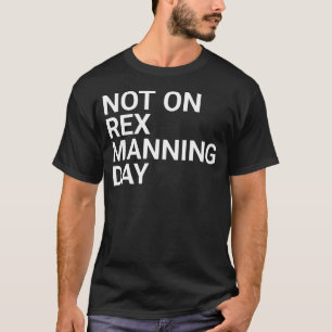 T-shirt Pas le jour de Rex Manning, films des années 90, a
