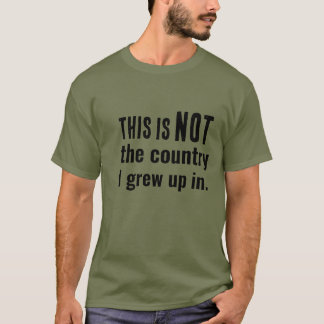 T-shirt Pas le pays dans lequel j'ai grandi...