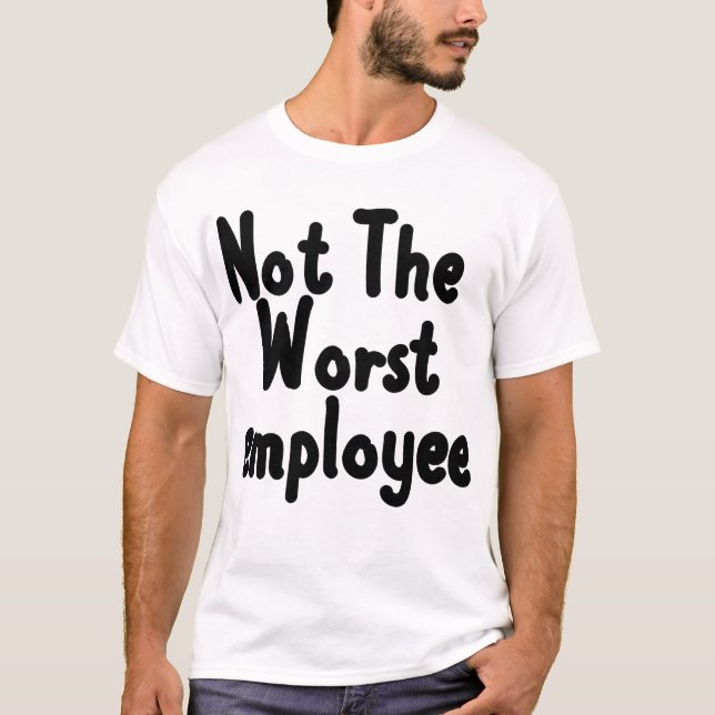 T-shirt Pas Le Pire Employé, Drôle Coworkers & Bosses (Devant)