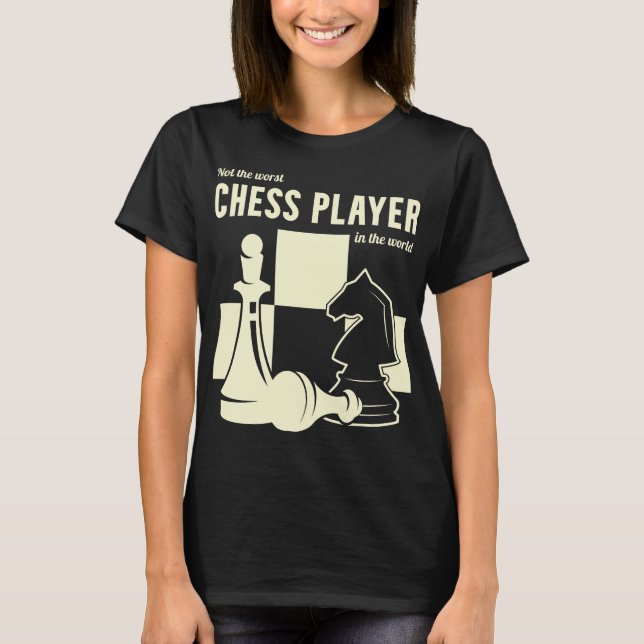 T-shirt Pas Le Pire Joueur D'Échecs Dans Le Monde Drôle (Devant)