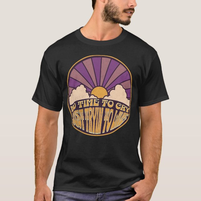 T-shirt Pas le temps de pleurer - juste Tryn pour vivre (Devant)
