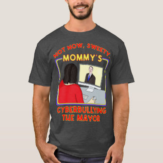 T-shirt Pas maintenant Sweety Mommys Cyberintimidation du