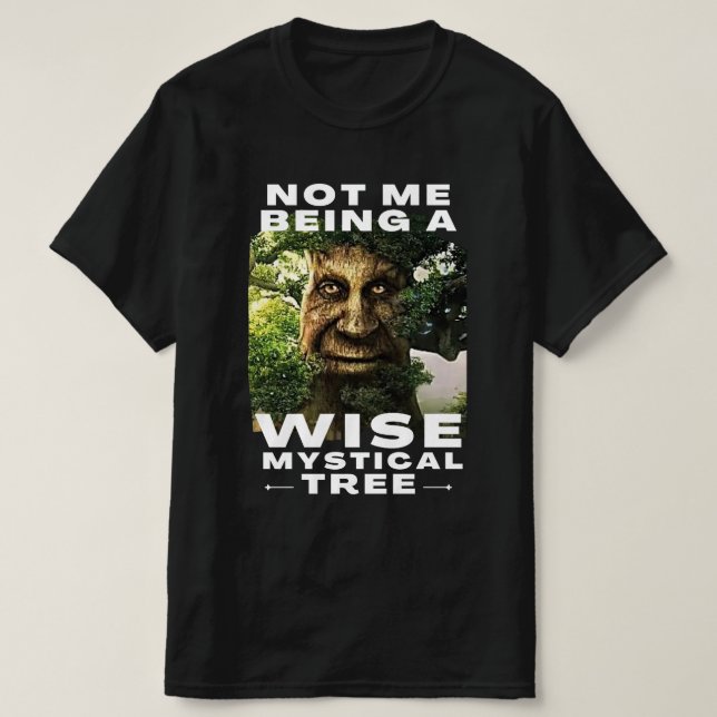 T-shirt Pas moi être un arbre sage et mystique Mème amusan (Design devant)