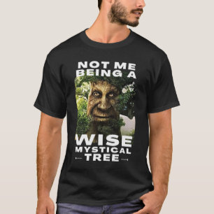 T-shirt Pas moi être un arbre sage et mystique Mème amusan