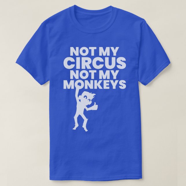 T-shirt Pas mon cirque pas mes singes - 10 (Design devant)