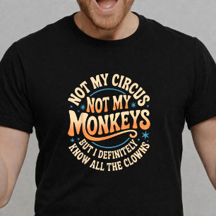 T-shirt Pas Mon Cirque Pas Mes Singes, Drôle Sarcasme