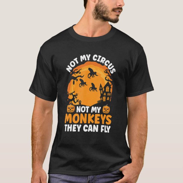 T-shirt Pas mon cirque, pas mes singes, ils peuvent voler  (Devant)