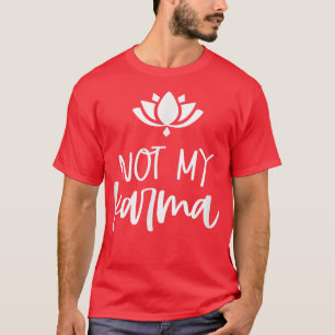 T-shirt Pas Mon Karma Spirituel Lotus Design Karma Maman F