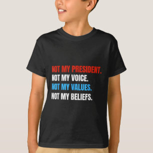 T-shirt Pas Mon Président Pas Ma Voix Pas Mes Valeurs Pas