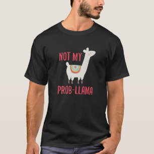T-shirt Pas mon Prob-Llama Funny Humour Llama
