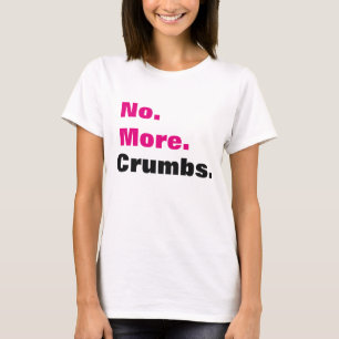 T-shirt Pas plus de période de miettes