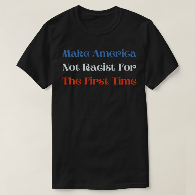 T-shirt Pas Raciste Pour La Première Fois (Design devant)