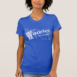 T-shirt Pas tous ce que Wander sont perdu