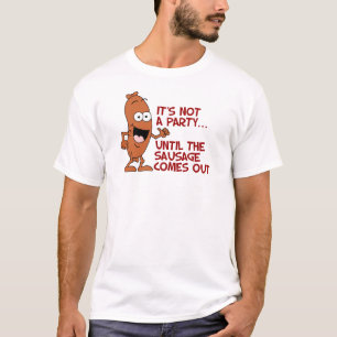 T-shirt Pas une partie jusqu'à la saucisse sort