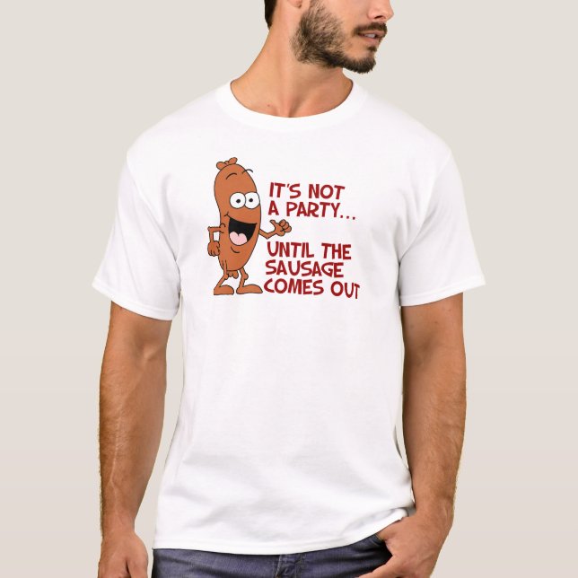 T-shirt Pas une partie jusqu'à la saucisse sort (Devant)