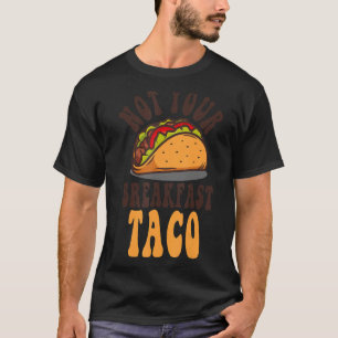 T-shirt Pas Votre Petit Déjeuner Taco Nous Ne Sommes Pas T