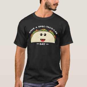T-shirt Passez une jour-née Spec-Taco-ulaire - Un jeu de m