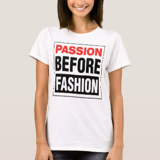 T-shirt Passion Before Fashion