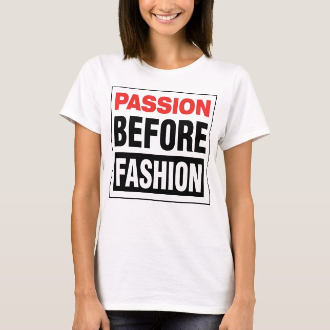 T-shirt Passion Before Fashion (Devant)