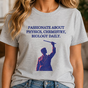 T-shirt Passionné de physique, chimie, biologie au quotidi