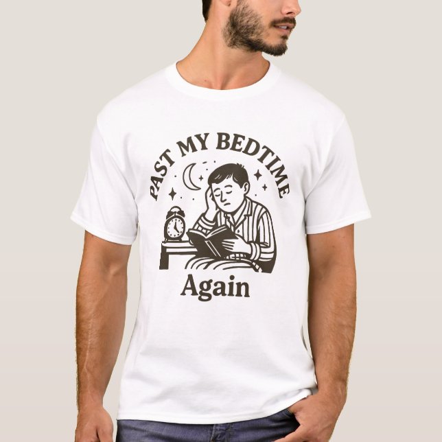 T-shirt Past Bedtime Again Funny Tired Adult Life Design (Devant)