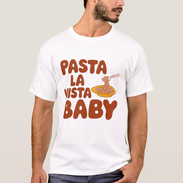 T-shirt Pasta la vista, bébé (Devant)