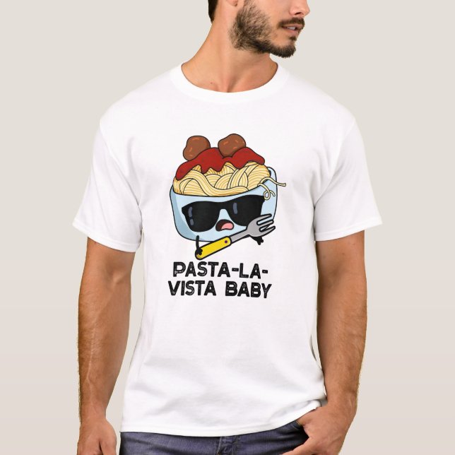 T-shirt Pasta-la-vista Bébé Drôle Nourriture Pâte Pâte (Devant)