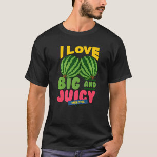 T-shirt Pastèques J'aime les grosses melons juteuses Je su