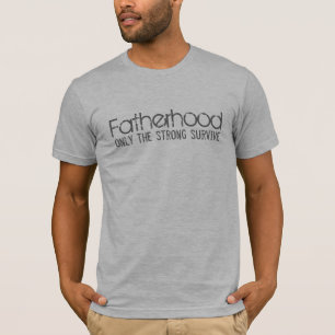 T-shirt Paternité - seulement les forts survivent