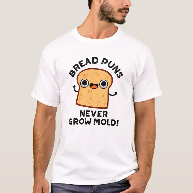 T-shirt Pâtes de pain ne jamais pousser Moisissure amusant (Devant)