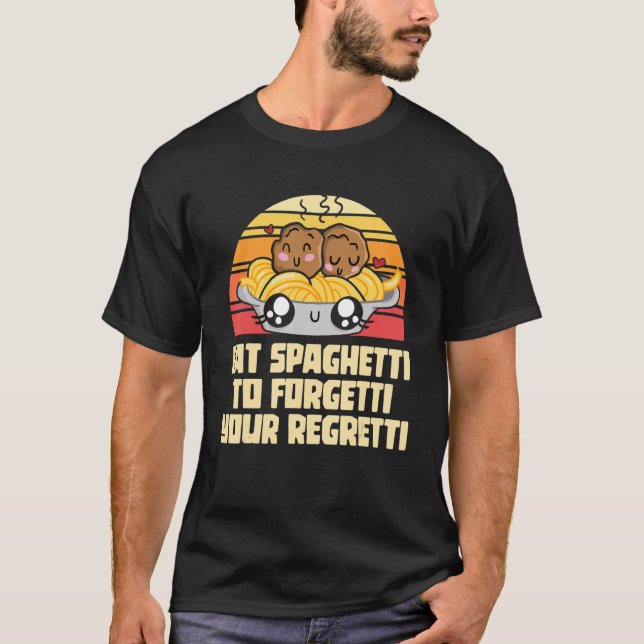 T-shirt Pâtes Mangez Les Spaghetti Pour Oublier Votre Regr (Devant)
