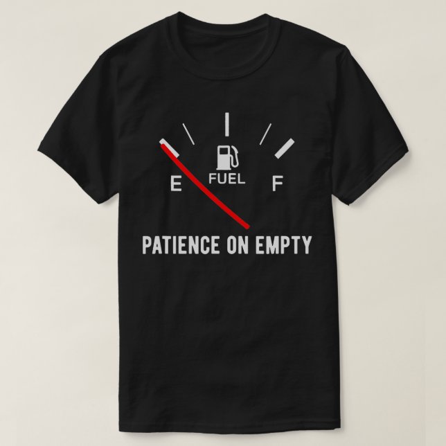 T-shirt Patience Sur Vide Funny Sarcastique Dire Cadeau (Design devant)