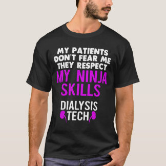 T-shirt Patients Don'T Fear They Respect Ninja Ss Dialysis