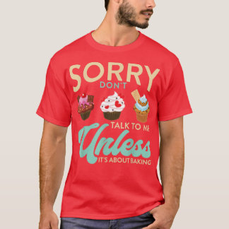 T-shirt Pâtisserie Désolé Ne me parlez pas à moins qu'il n
