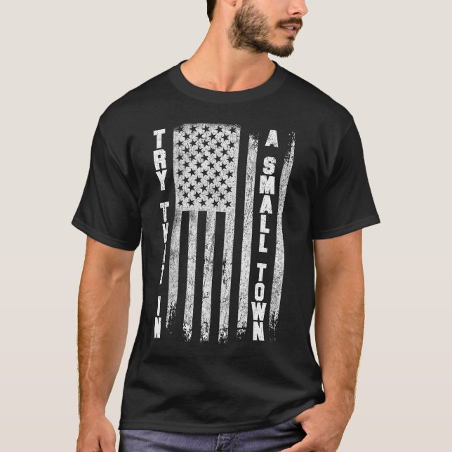 T-shirt patriotique, Essayez cela dans une petite ville po (Devant)