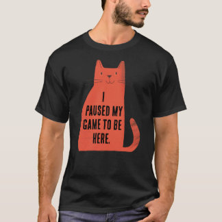 T-shirt Paused My Game Cat Attitude