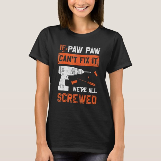 T-shirt Paw Paw Paw Can't Fix Nous sommes tous foutus Papa (Devant)