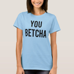 T-shirt Pays Betcha Midwest