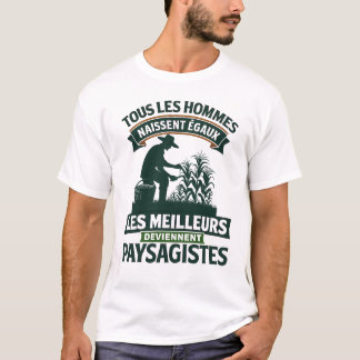 T-shirt Paysagistes Les Meilleurs Deviennent Paysagiste Ja