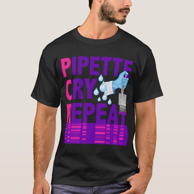 T-shirt Pcr Pipette Cry Répéter Pour Les Scientifiques Du  (Devant)