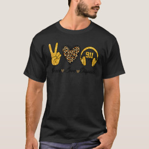 T-shirt Peace Love 911 Dispatcher Cute Dispatcher