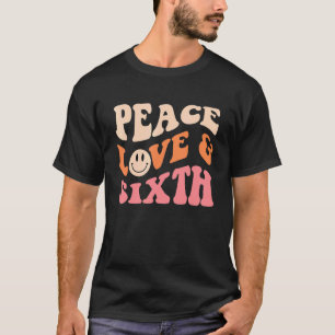 T-shirt Peace Love And Sixth  Sixth Grade Teacher Quote