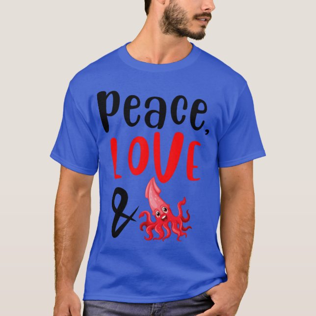 T-shirt Peace Love and Squid funny (Devant)