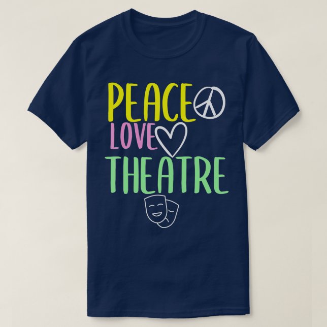 T-shirt Peace Love And Theatre Broadway Musical Theatre  (Design devant)