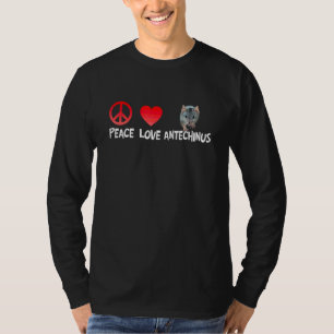 T-shirt Peace Love Antechinus Marsupial Mice Antechinus Hu