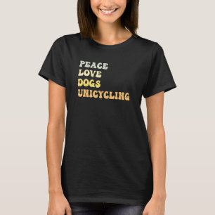 T-shirt Peace Love Chiens Unicycler Retro