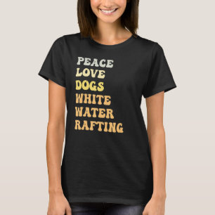 T-shirt Peace Love Chiens White Water Rafting Retro