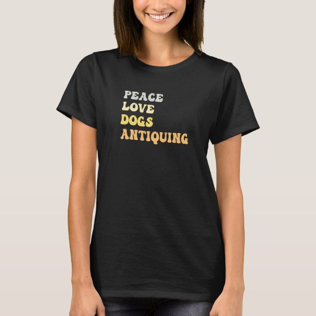 T-shirt Peace Love Dogs Antiquing  Retro (Devant)