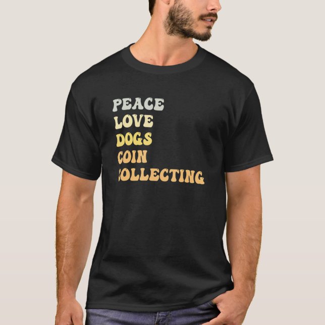 T-shirt Peace Love Dogs Coin Collecting   Retro (Devant)